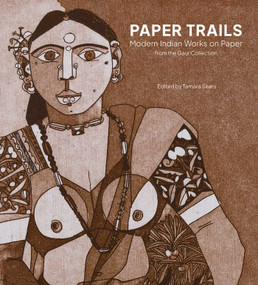 Paper Trails (Modern Indian Works on Paper from the Gaur Collection) by Tamara Sears, 9789394501072