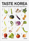 Taste Korea (Korean Recipes With Local Ingredients) by Ae Jin Huys, 9789401489348