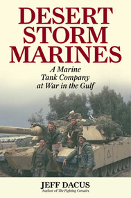 Desert Storm Marines (A Marine Tank Company at War in the Gulf) by Jeff Dacus, 9781493075676