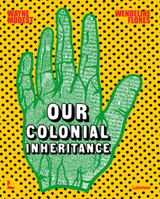 Our Colonial Inheritance by Wayne Modest, 9789401477512