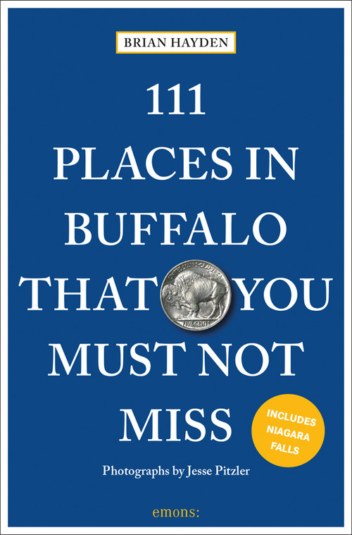 111 Places in Buffalo That You Must Not Miss by Brian Hayden, Jesse Pitzler, 9783740814403