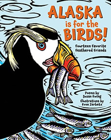 Alaska is for the Birds! (Fourteen Favorite Feathered Friends) by Susan Ewing, Evon Zerbetz, 9781513128665