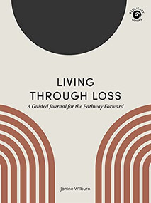 Living Through Loss (A Guided Journal for the Pathway Forward) by Janine Wilburn, 9781513209586