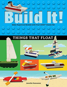 Build It! Things That Float (Make Supercool Models with Your Favorite LEGO® Parts) - 9781513260570 by Jennifer Kemmeter, 9781513260570