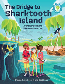 The Bridge to Sharktooth Island (A Challenge Island STEAM Adventure) - 9781513218618 by Sharon Duke Estroff, Joel Ross, Mónica de Rivas, 9781513218618