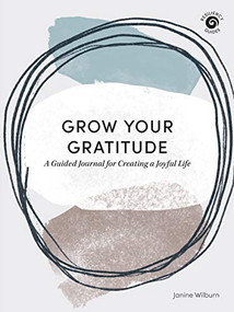 Grow Your Gratitude (A Guided Journal for Creating a Joyful Life) by Janine Wilburn, 9781513289564