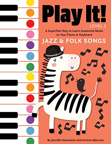 Play It! Jazz and Folk Songs (A Superfast Way to Learn Awesome Songs on Your Piano or Keyboard) by Jennifer Kemmeter, Antimo Marrone, 9781513128788