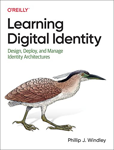 Learning Digital Identity (Design, Deploy, and Manage Identity Architectures) by Phillip J. Windley, 9781098117696