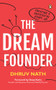 The DREAM Founder (Creating a Successful Start-up) by Dhruv Nath, 9780143457121