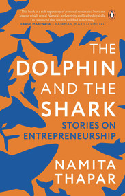 The Dolphin and the Shark (Stories on Entrepreneurship) by Namita Thapar, 9780143458975