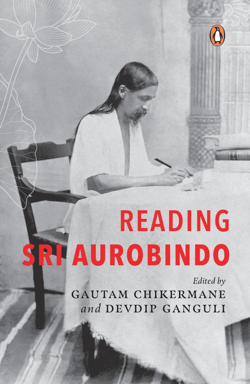 Reading Sri Aurobindo by Devdip Ganguli, Gautam Chikermane, 9780670097036