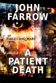 A Patient Death (An Émile Cinq-Mars Novel) by John Farrow, 9781550969856