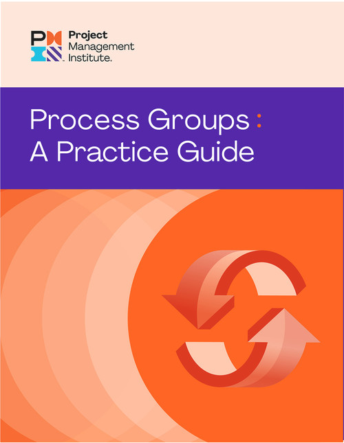 Process Groups: A Practice Guide by PMI, 9781628257830