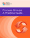 Process Groups: A Practice Guide by PMI, 9781628257830
