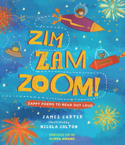 Zim Zam Zoom! (Zappy Poems to Read Out Loud) - 9781910959053 by James Carter, Nicola Colton, 9781910959053