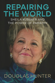 Repairing the World (Sheila Kussner and the Power of Empathy) by Douglas Hunter, 9781988025957