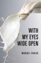 With My Eyes Wide Open by Michael Fraser, 9781990773068