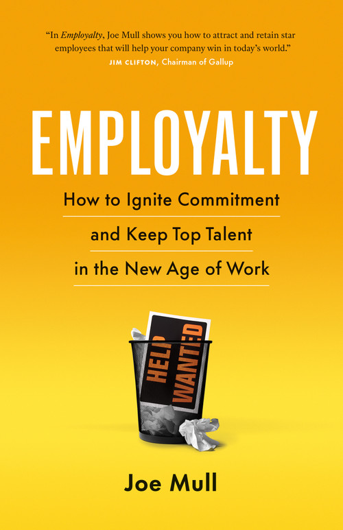 Employalty (How to Ignite Commitment and Keep Top Talent in the New Age of Work) by Joe Mull, 9781774582909