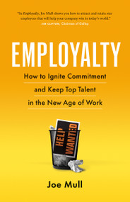 Employalty (How to Ignite Commitment and Keep Top Talent in the New Age of Work) by Joe Mull, 9781774582909
