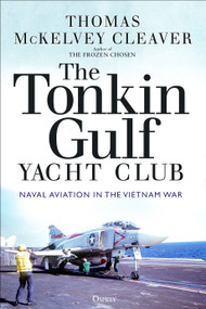 The Tonkin Gulf Yacht Club (Naval Aviation in the Vietnam War) - 9781472845948 by Thomas McKelvey Cleaver, 9781472845948