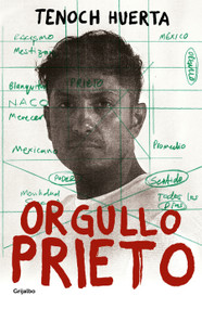 Orgullo prieto / Brown Pride (Spanish Edition) by Tenoch Huerta, 9786073821049