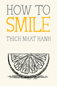 How to Smile by Thich Nhat Hanh, Jason DeAntonis, 9781952692437