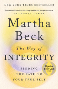 The Way of Integrity (Finding the Path to Your True Self (Oprah's Book Club)) - 9781984881502 by Martha Beck, 9781984881502