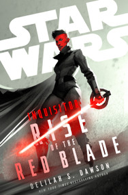 Star Wars: Inquisitor: Rise of the Red Blade by Delilah S. Dawson, 9780593598580