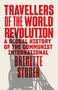 Travellers of the World Revolution (A Global History of the Communist International) by Brigitte Studer, 9781839768019