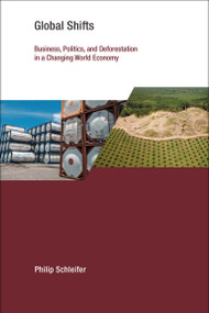 Global Shifts (Business, Politics, and Deforestation in a Changing World Economy) by Philip Schleifer, 9780262545532