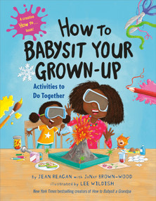 How to Babysit Your Grown-Up: Activities to Do Together - 9780593479230 by Jean Reagan, JaNay Brown-Wood, Lee Wildish, 9780593479230
