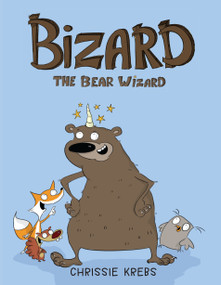 Bizard the Bear Wizard by Chrissie Krebs, 9780823454877