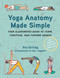 Yoga Anatomy Made Simple (Your Illustrated Guide to Form, Function, and Posture Groups) by Stu Girling, Bug Fawcett, 9781623179069