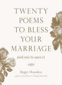 Twenty Poems to Bless Your Marriage (And One to Save It) by Roger Housden, 9781645472377