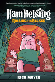 Ham Helsing #3: Raising the Stakes ((A Graphic Novel)) by Rich Moyer, 9780593308998