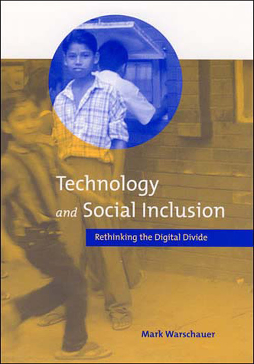 Technology and Social Inclusion (Rethinking the Digital Divide) by Mark Warschauer, 9780262731737