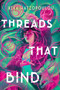 Threads That Bind by Kika Hatzopoulou, 9780593528716