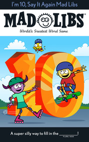 I'm 10, Say It Again Mad Libs (World's Greatest Word Game) by Jack Monaco, Mad Libs, 9780593658352