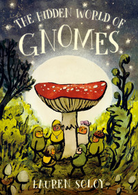 The Hidden World of Gnomes by Lauren Soloy, 9780735271043