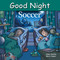 Good Night Soccer by Adam Gamble, Mark Jasper, Harvey Stevenson, 9781602196674