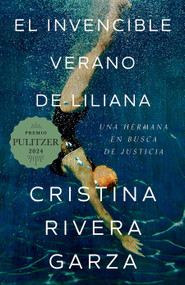 El invencible verano de Liliana / Liliana's Invincible Summer (Premio Pulitzer) (Spanish Edition) by Cristina Rivera Garza, 9781644734346