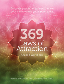 369 Laws of Attraction Guided Workbook (Discover Your Inner Power to Make Your Life Anything You Can Imagine) by Editors of Chartwell Books, 9780785842101