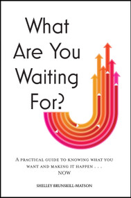What Are You Waiting For? (A practical guide to knowing what you want and making it happen now) by Shelley Brunskill-Matson, 9780785842262