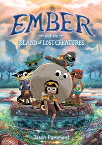 Ember and the Island of Lost Creatures (A Graphic Novel) by Jason Pamment, Jason Pamment, 9780063065208
