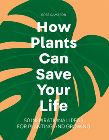 How Plants Can Save Your Life by Ross Cameron, 9781529421958
