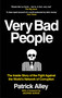 Very Bad People (The Inside Story of the Fight Against the World's Network of Corruption) by Patrick Alley, 9781913183509