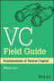 The VC Field Guide (Fundamentals of Venture Capital) by William Lin, 9781394180653