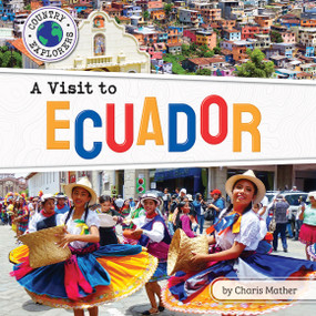 A Visit to Ecuador by Charis Mather, 9798885094931