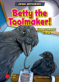 Betty the Toolmaker! (Supersmart Crow) by Sarah Eason, Diego Vaisberg, 9798885094290