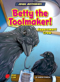 Betty the Toolmaker! (Supersmart Crow) by Sarah Eason, Diego Vaisberg, 9798885094290